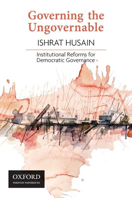Governing the Ungovernable By Ishrat Husain